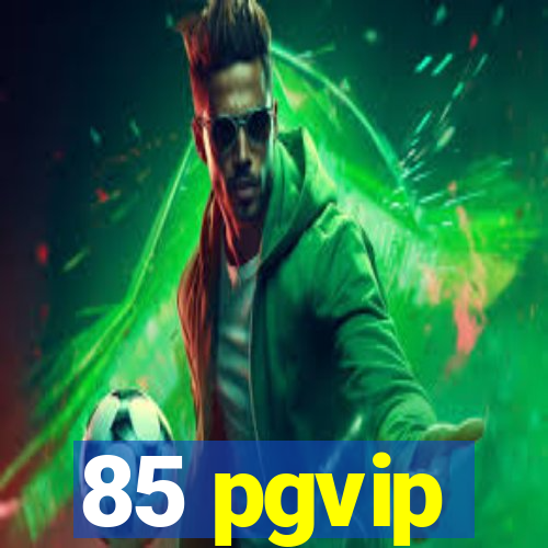 85 pgvip